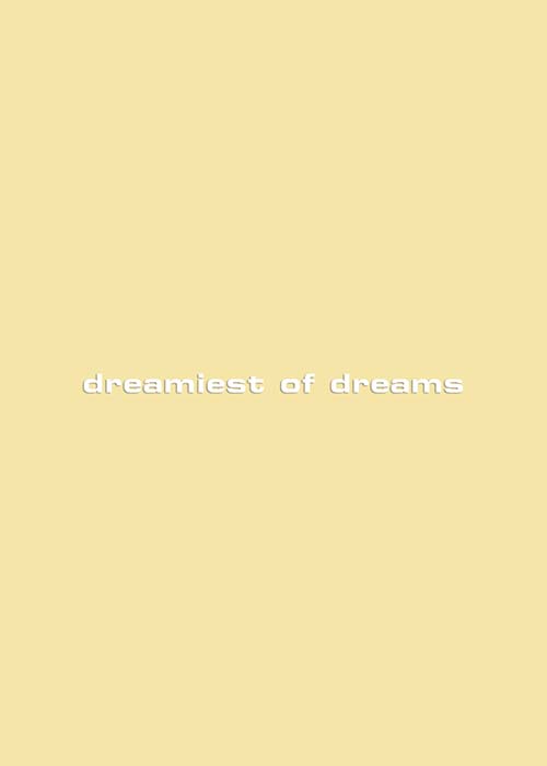 dreamiest of dreams